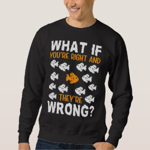 Was, wenn Sie Recht haben, sind sie falsch Inspira Sweatshirt