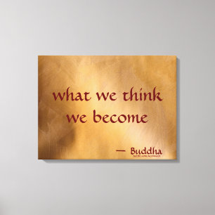 Was wir denken, das werden wir leinwanddruck