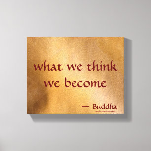 Was wir denken, das werden wir leinwanddruck