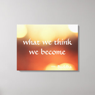 Was wir denken, werden wir - Buddha-Kunst Leinwanddruck