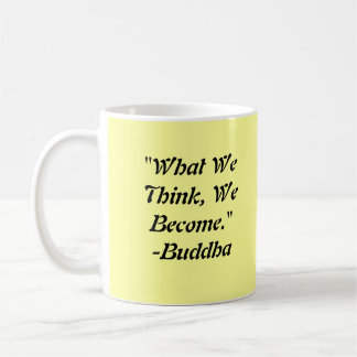 ", was wir denken, werden wir. " kaffeetasse