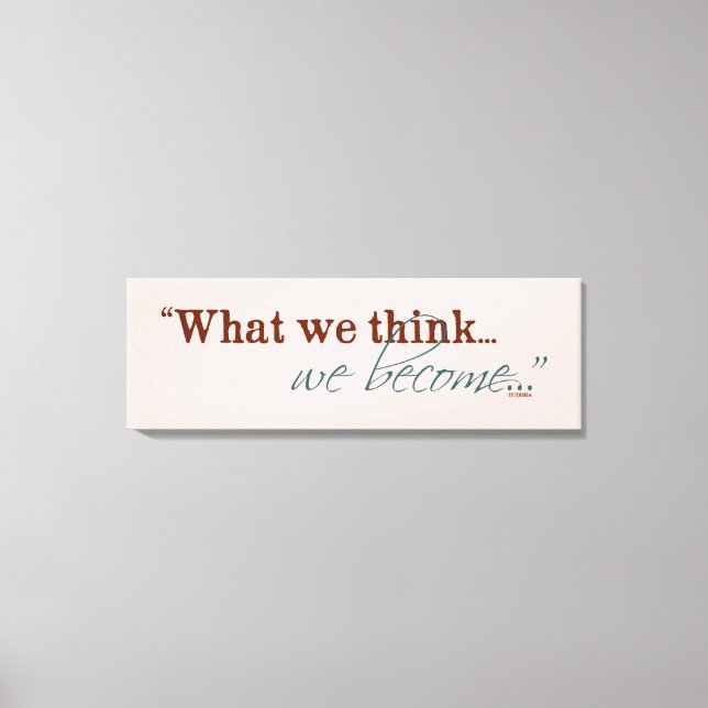"Was wir denken, wir werden..." buddhistisches Zit Leinwanddruck (Vorderseite)