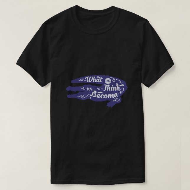 Was wir denken zu werden T-Shirt (Design vorne)