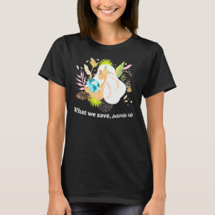 Was wir Gerettet haben, Rette uns Mutter Erde T-Sh T-Shirt