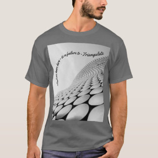 Was wir hier haben, ist das Versäumnis, TRIANGULAT T-Shirt
