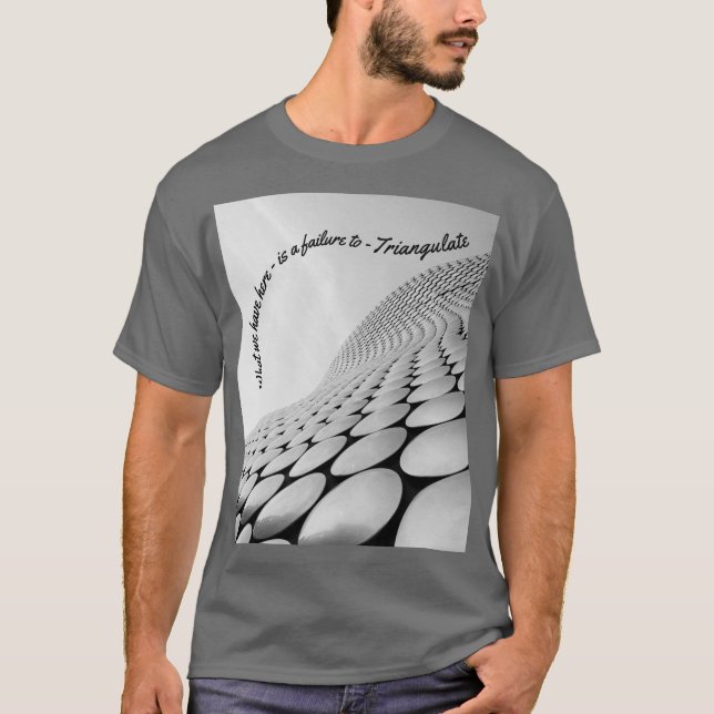 Was wir hier haben, ist das Versäumnis, TRIANGULAT T-Shirt (Vorderseite)