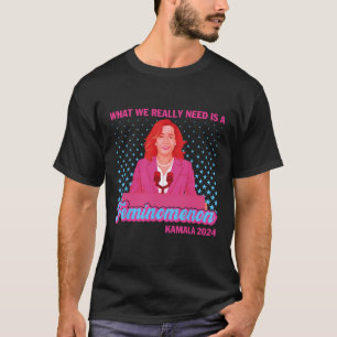 Was wir wirklich brauchen, ist ein weibliches demo T-Shirt