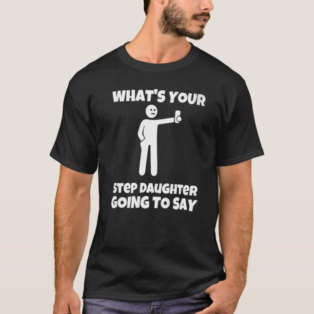 Was wird Ihre Stieftochter sarkastisch sagen? T-Shirt (Vorderseite)