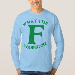 WAS WIRD VON DER F GETAN? T-Shirt
