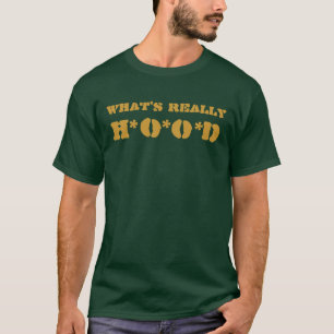 WAS WIRKLICH H*O*O*D IST T-Shirt