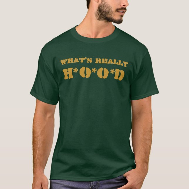 WAS WIRKLICH H*O*O*D IST T-Shirt (Vorderseite)