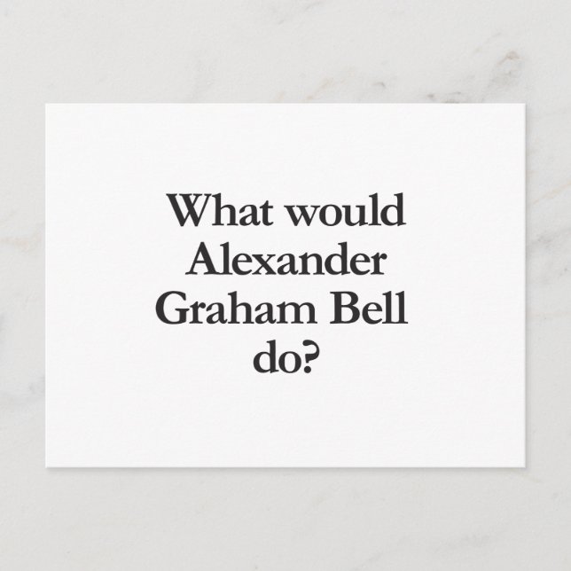 Was würde Alexander Graham Bell tun? Postkarte (Vorderseite)