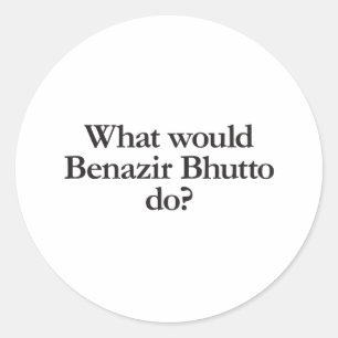 Was würde Benazir Bhutto tun Runder Aufkleber