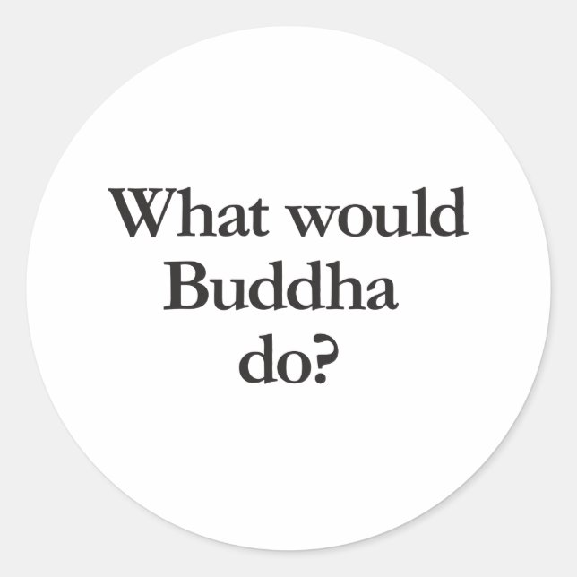 Was würde Buddha tun? Runder Aufkleber (Vorderseite)