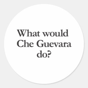 was würde cheguevara tun runder aufkleber