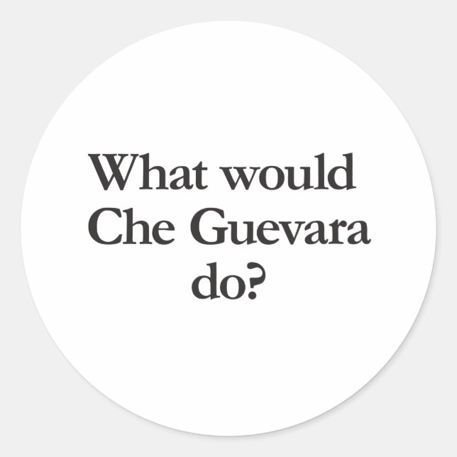 was würde cheguevara tun runder aufkleber (Vorderseite)