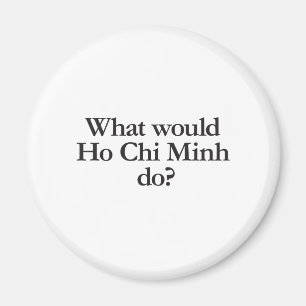 Was würde Chi minh tun? Magnet