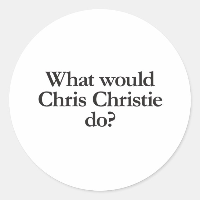 Was würde Chris Christie tun? Runder Aufkleber (Vorderseite)