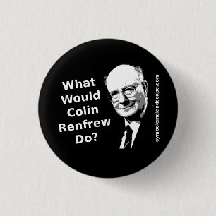 Was würde Colin Renfrew tun? Button