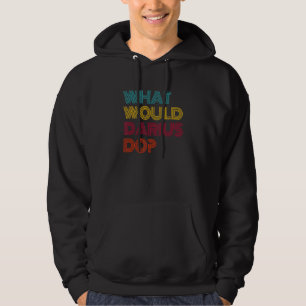Was würde Darius tun? Ich liebe Darius Hoodie