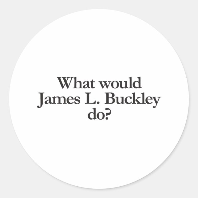 Was würde das james l buckley tun? runder aufkleber (Vorderseite)