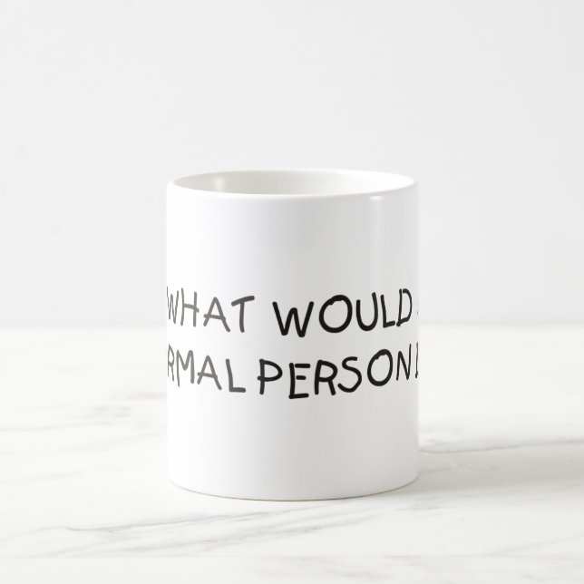 Was würde eine normale Person tun? Tasse (Mittel)
