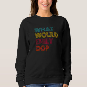 Was würde Emily tun? Ich liebe Emily Premium Sweatshirt