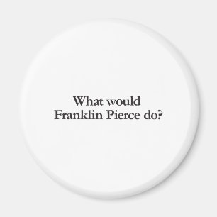 was würde franklin pierce tun magnet