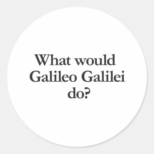 Was würde galileo galilei tun? runder aufkleber (Vorderseite)