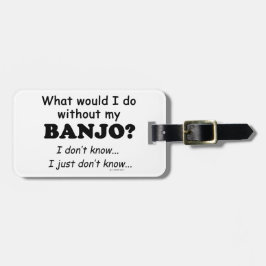 Was würde ich tun, Banjo? Gepäckanhänger