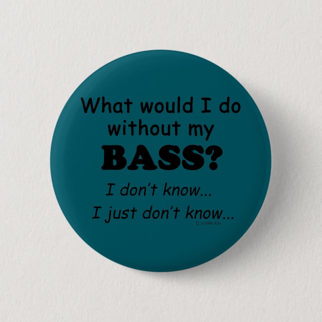 Was würde ich tun, Bass? Button (Vorderseite)
