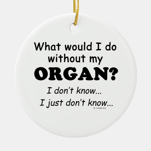 Was würde ich tun? Organ Keramik Ornament (Vorne)