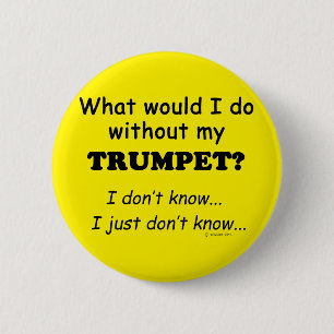 Was würde ich tun, Trumpet Button