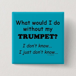 Was würde ich tun, Trumpet Button