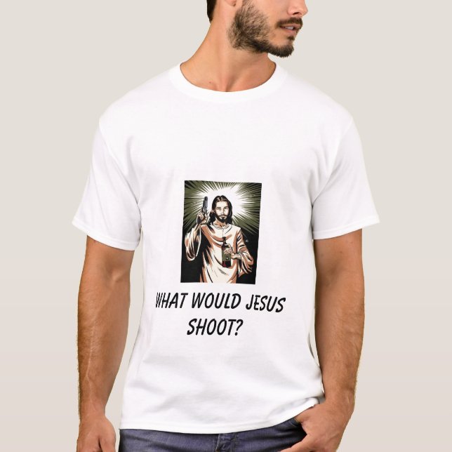 Was würde Jesus schießen? T-Shirt (Vorderseite)