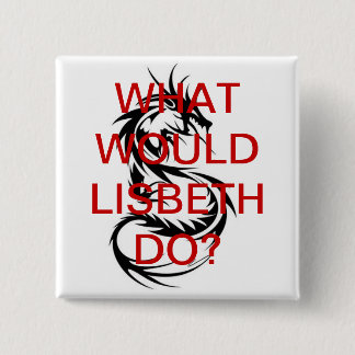 Was würde Lisbeth tun? Drache-Tätowierungs-Knopf Button