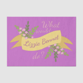 Was würde Lizzie Bennet tun? II Seidenpapier