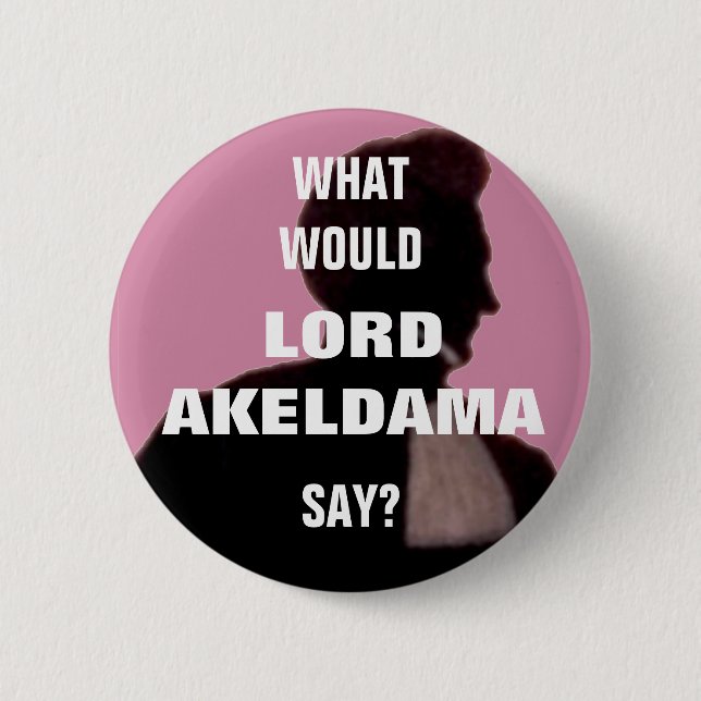 Was würde Lord Akeldama sagen? Button Abzeichen. (Vorderseite)