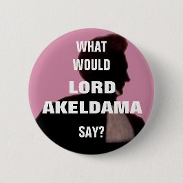 Was würde Lord Akeldama sagen? Button Abzeichen.
