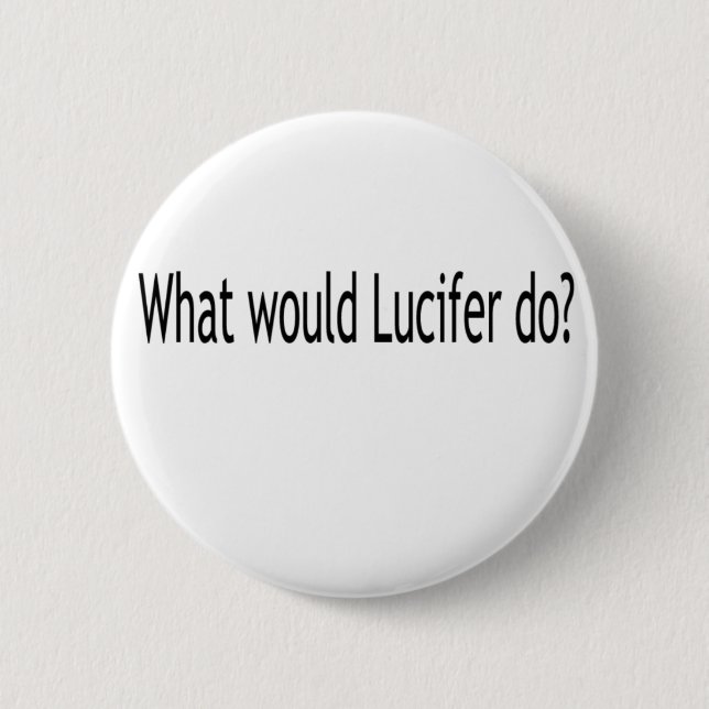 Was würde Lucifer tun? Button (Vorderseite)