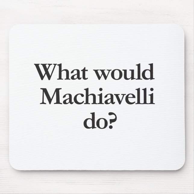 Was würde Machiavelli tun? Mousepad (Vorne)