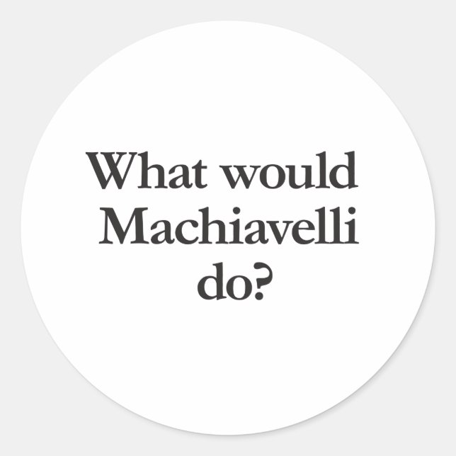 Was würde Machiavelli tun? Runder Aufkleber (Vorderseite)