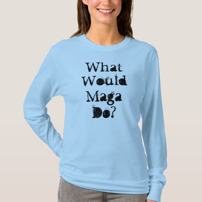 Was würde Maga tun? T-Shirt (Vorderseite)