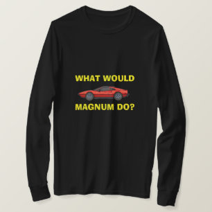 Was würde Magnum tun? T-Shirt