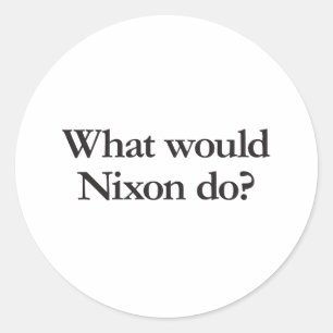Was würde Nixon tun? Runder Aufkleber