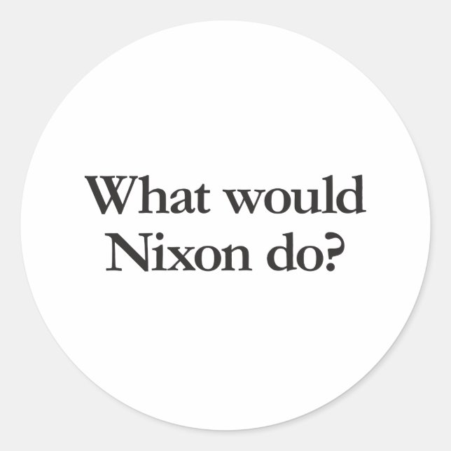 Was würde Nixon tun? Runder Aufkleber (Vorderseite)