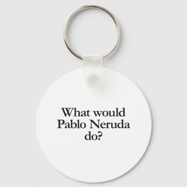 Was würde Pablo neruda tun? Schlüsselanhänger (Vorderseite)