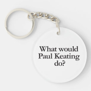 Was würde Paul Keating Schlüsselanhänger