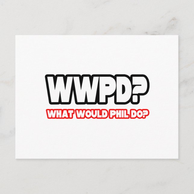 Was würde Phil tun? (WWPD) Postkarte (Vorderseite)
