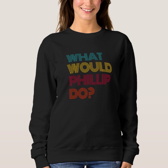 Was würde Phillip tun? Ich liebe Phillip Premium Sweatshirt (Vorderseite)